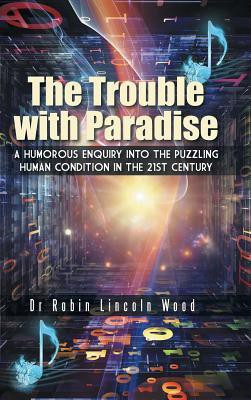 The Trouble with Paradise(English, Hardcover, Wood Robin Lincoln Dr)