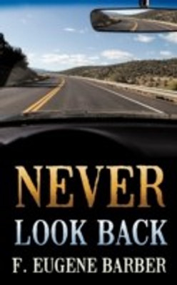 NEVER LOOK BACK and UNAUTHORIZED WITHDRAWAL(English, Paperback, Barber F. Eugene)