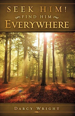 Seek Him! Find Him Everywhere(English, Paperback, Wright Darcy)
