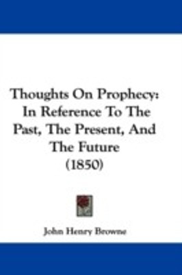 Thoughts On Prophecy(English, Paperback, Browne John Henry)