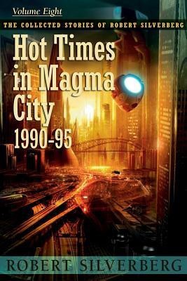 Hot Times in Magma City(English, Paperback, Silverberg Robert)