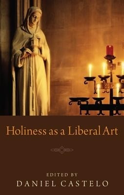 Holiness as a Liberal Art(English, Paperback, unknown)