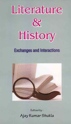 Literature & History Exchanges And Interactions(English, Hardcover, Ajay Kumar Shukla)