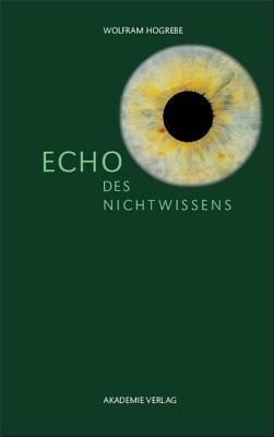 Echo des Nichtwissens(German, Hardcover, Hogrebe Wolfram)