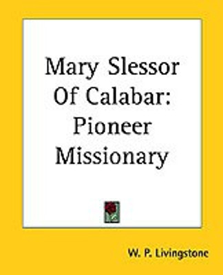 Mary Slessor Of Calabar(English, Paperback, Livingstone W. P.)