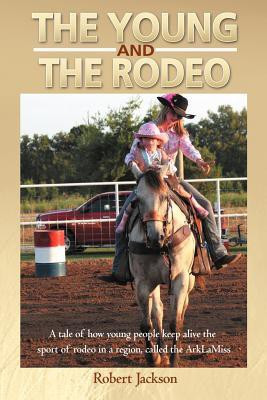 The Young and the Rodeo(English, Paperback, Jackson Robert)
