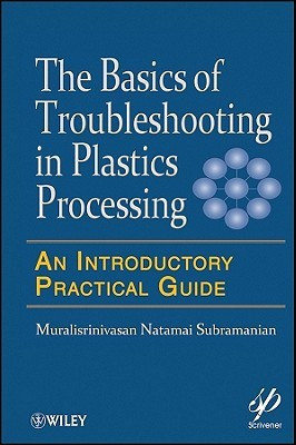 Basics of Troubleshooting in Plastics Processing(English, Hardcover, Subramanian Muralisrinivasan Natamai)