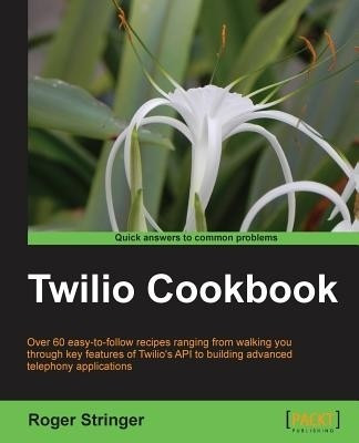 Twilio Cookbook(English, Electronic book text, Stringer Roger)