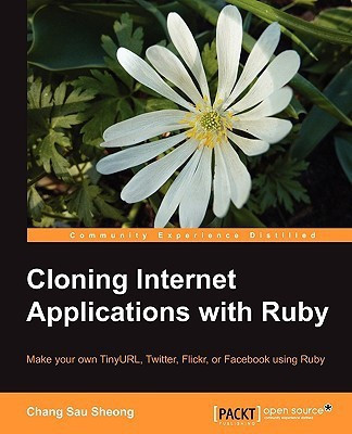Cloning Internet Applications with Ruby(English, Electronic book text, Sheong Chang Sau)