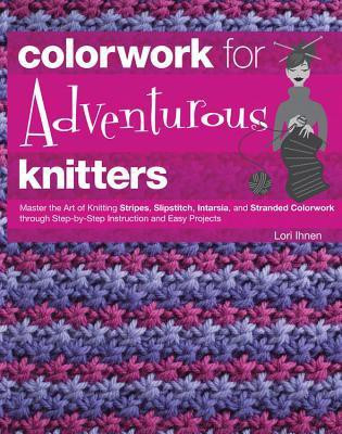 Colorwork for Adventurous Knitters(English, Spiral bound, Ihnen Lori)