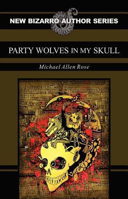 Party Wolves in My Skull(English, Paperback, Rose Michael Allen)