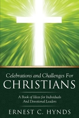 Celebrations and Challenges For Christians(English, Paperback, Hynds Ernest C)