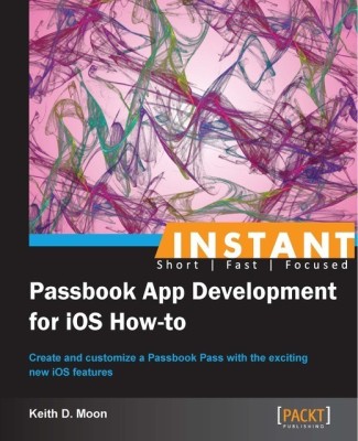 Instant Passbook App Development for iOS How-to(English, Electronic book text, Moon Keith D.)