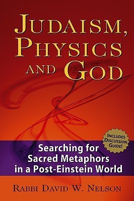 Judaism, Physics and God(English, Paperback, Nelson David W. (Rabbi))