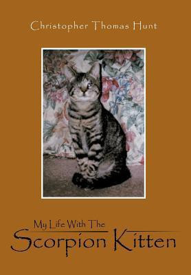 My Life With The Scorpion Kitten(English, Hardcover, Hunt Christopher Thomas)
