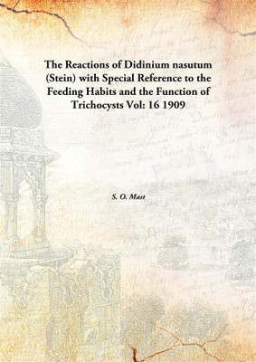 The Reactions of Didinium nasutum (Stein) with Special Reference to the Feeding Habits and the Function of Trichocysts(English, Hardcover, S. O. Mast)