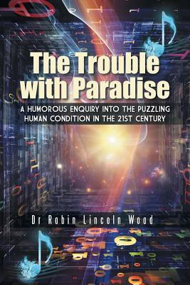 The Trouble with Paradise(English, Paperback, Wood Robin Lincoln Dr)