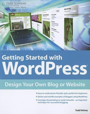 Getting Started with WordPress: Design Your Own Blog or Website(English, Paperback, Todd (todd Kelsey) Kelsey)