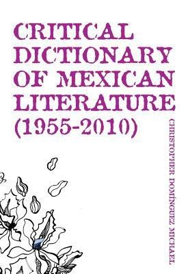 Critical Dictionary of Mexican Literature (1955-2010)(English, Paperback, Michael Christopher Dominguez)