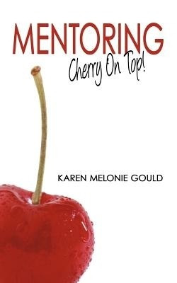 Mentoring - Cherry on Top!(English, Paperback, Gould Karen Melonie)