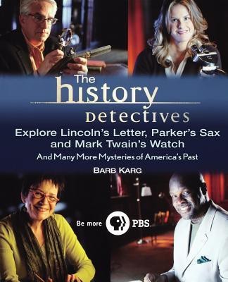 The History Detectives Explore Lincoln's Letter, Parker's Sax, and Mark Twain's Watch(English, Hardcover, Karg Barbara)