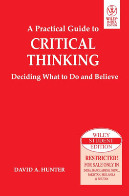 A Practical Guide to Critical Thinking(English, Undefined, Hunter David A.)