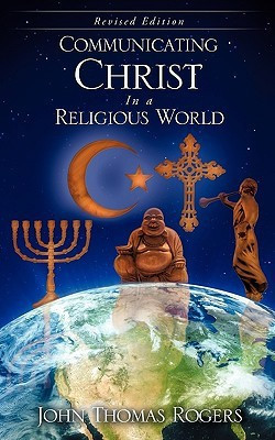 Communicating Christ In a Religious World(English, Paperback, Rogers John Thomas)