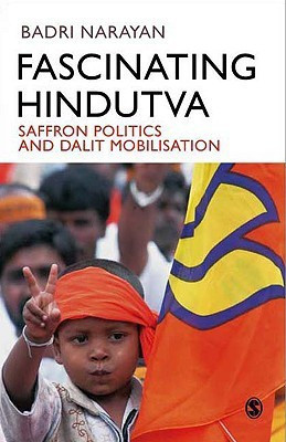 Fascinating Hindutva : Saffron Politics And Dalit Mobilisation(English, Paperback, Badri Narayan)