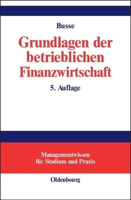 Grundlagen der betrieblichen Finanzwirtschaft(German, Hardcover, Busse Franz-Joseph)