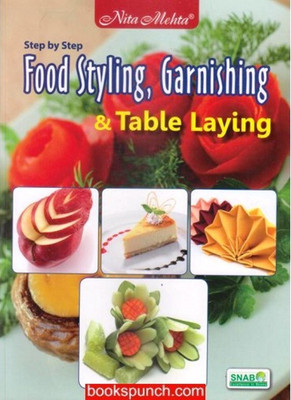 Step by Step Food Styling, Garnishing & Table Laying(English, Paperback, Nita Mehta)