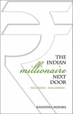 The Indian Millionaire Next Door(English, Paperback, Mishra Kaninika)