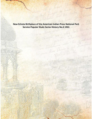 New Echota Birthplace of the American Indian Press National Park Service Popular Study Series History No.6 1941(English, Paperback, Anonymous)