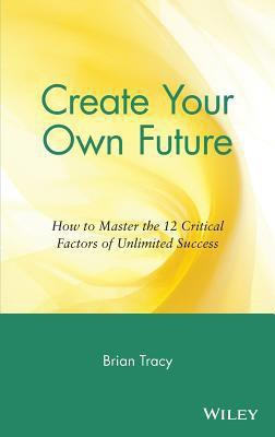 Create Your Own Future(English, Hardcover, Tracy Brian)