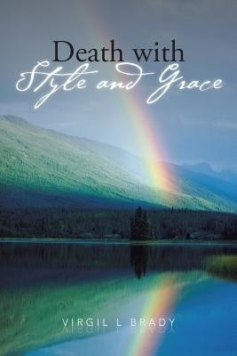 Death with Style and Grace(English, Paperback, Brady Virgil L)