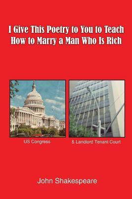 I Give This Poetry to You to Teach How to Marry a Man Who Is Rich(English, Paperback, Shakespeare John)