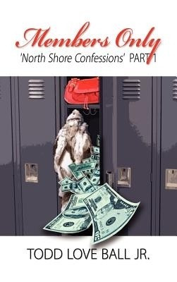 Members Only North Shore Confessions Part One(English, Hardcover, Ball Todd Love Jr)