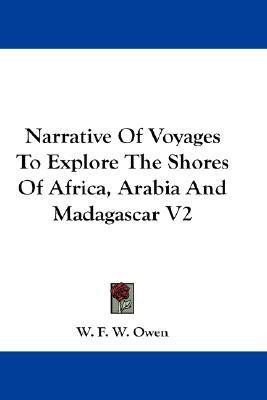 Narrative Of Voyages To Explore The Shores Of Africa, Arabia And Madagascar V2(English, Paperback, Owen W F W)