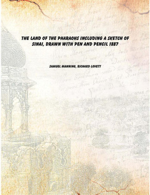 The land of the Pharaohs including a sketch of Sinai, drawn with pen and pencil 1887 [Hardcover](English, Hardcover, Samuel Manning, Richard Lovett)