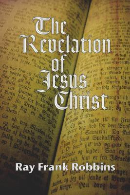 The Revelation of Jesus Christ(English, Paperback, Robbins Ray F)