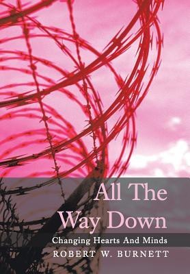 All The Way Down(English, Hardcover, Burnett Robert W.)