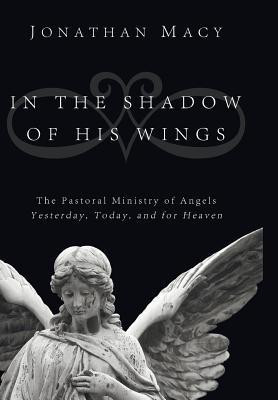In the Shadow of His Wings(English, Hardcover, Macy Jonathan)