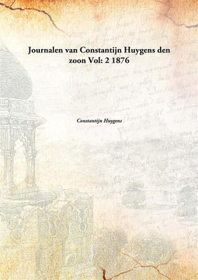 Journalen van Constantijn Huygens den zoon Vol: 2 1876(Dutch, Paperback, Constantijn Huygens)