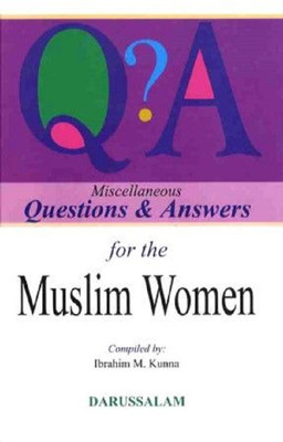 Miscellaneous Questions & Answers For The Muslim Women(English, Hardcover, ibrahim M.Kunna)
