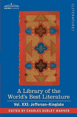 A Library of the World's Best Literature - Ancient and Modern - Vol.XXI (Forty-Five Volumes); Jefferson-Kinglake(English, Hardcover, Warner Charles Dudley)