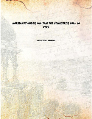 Normandy Under William The Conqueror Vol:- 14 1909 [Hardcover](English, Hardcover, Charles H. Haskins)