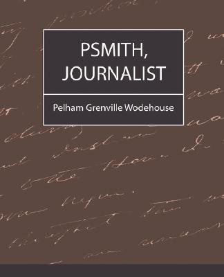 Psmith, Journalist(English, Paperback, Pelham Grenville Wodehouse Grenville Wo)
