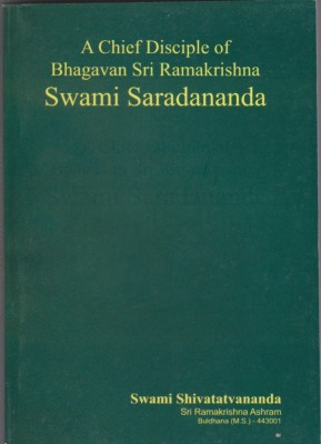 Swami Saradananda A Chief Disciple of Bhagavan Sri Ramakrishna(English, Paperback, Swami Shivatatvananda)