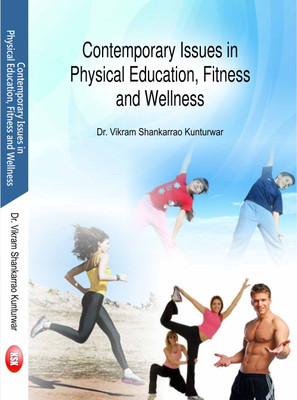 Contemporary Issues In physical Education,Fitness and wellness(English, Hardcover, Dr. Vikram Shankarrao Kunturwar)