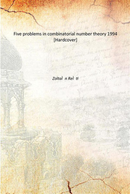 Five problems in combinatorial number theory 1994 [Hardcover](English, Hardcover, ZoltaÃŒÂn ReÃŒÂti)