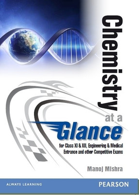 Chemistry at a Glance (Class 11 & 12)  - Engineering & Medical Entrance and Other Competitive Exams 1st Edition(English, Paperback, Manoj Mishra)